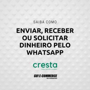 Saiba Como Enviar Receber Ou Solicitar Dinheiro Pelo WhatsApp Cresta